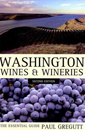 Washington Wines and Wineries: The Essential Guide,