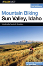 Mountain Biking Sun Valley, Idaho: Including the Sawtooth Mountains