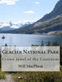 Glacier National Park: Crown Jewel