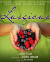 Luscious: 100 Recipes and Insider Stories from Oregon Growers, Artisans, and Chefs